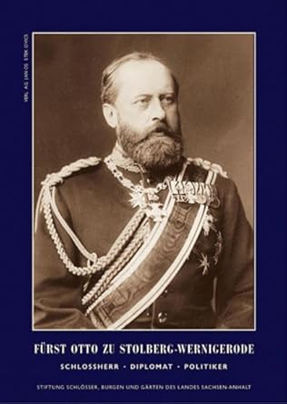 Fürst Otto zu Stolberg-Wernigerode: Schlossherr - Diplomat - Politiker ...
